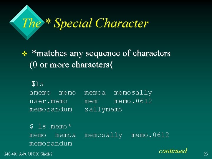 The * Special Character v *matches any sequence of characters (0 or more characters(