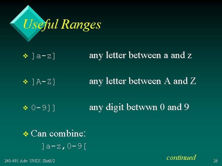Useful Ranges v ]a-z] any letter between a and z v ]A-Z] any letter
