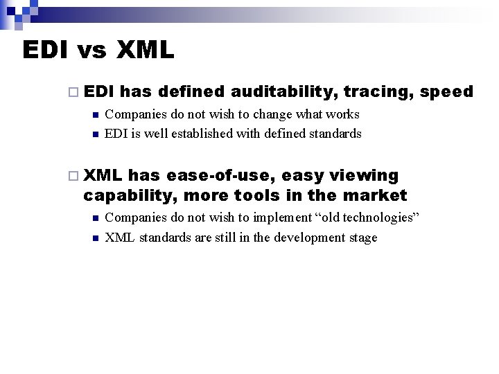 EDI vs XML ¨ EDI n n has defined auditability, tracing, speed Companies do EDI vs XML ¨ EDI n n has defined auditability, tracing, speed Companies do