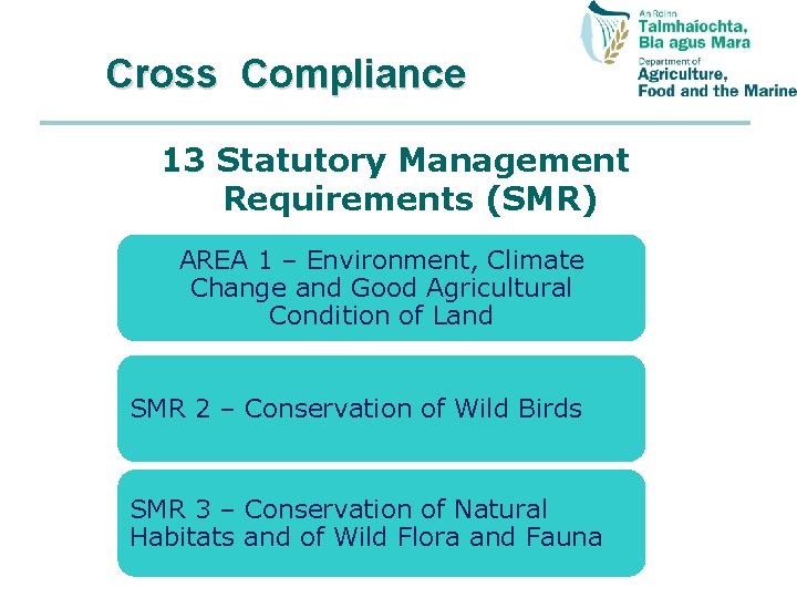 Cross Compliance 13 Statutory Management Requirements (SMR) AREA 1 – Environment, Climate Change and