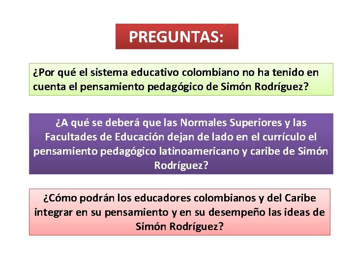 PREGUNTAS: ¿Por qué el sistema educativo colombiano no ha tenido en cuenta el pensamiento