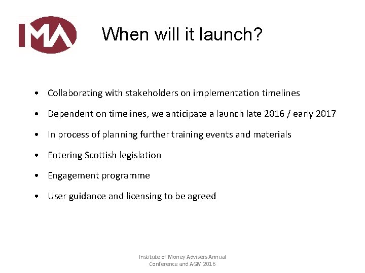 When will it launch? • Collaborating with stakeholders on implementation timelines • Dependent on