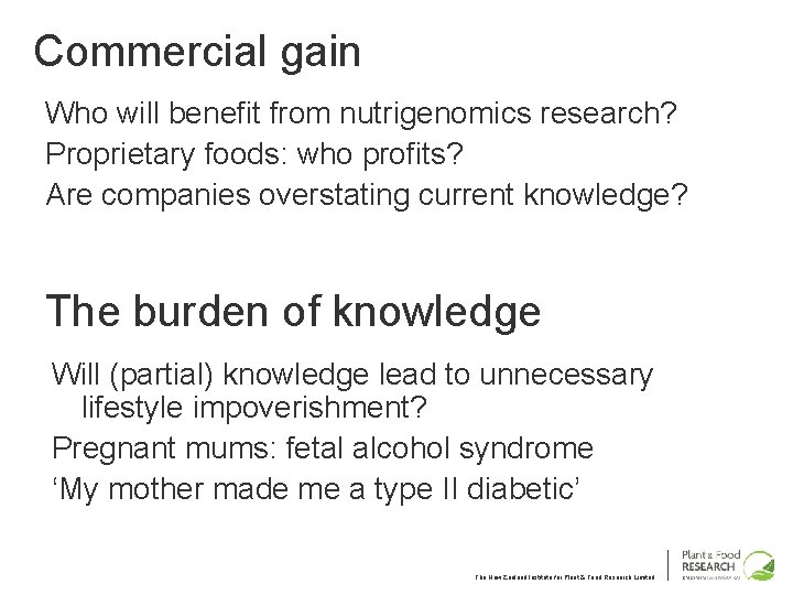 Commercial gain Who will benefit from nutrigenomics research? Proprietary foods: who profits? Are companies