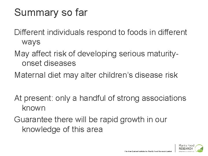 Summary so far Different individuals respond to foods in different ways May affect risk