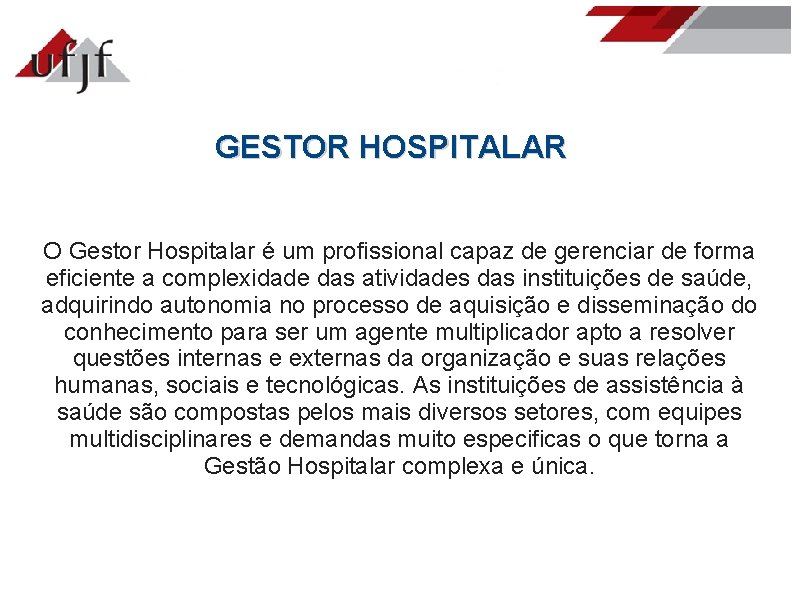 GESTOR HOSPITALAR O Gestor Hospitalar é um profissional capaz de gerenciar de forma eficiente