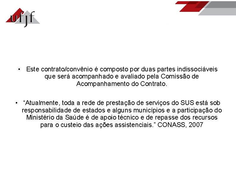  • Este contrato/convênio é composto por duas partes indissociáveis que será acompanhado e