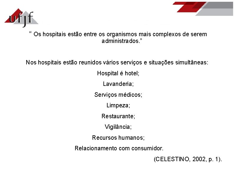 “ Os hospitais estão entre os organismos mais complexos de serem administrados. ” Nos