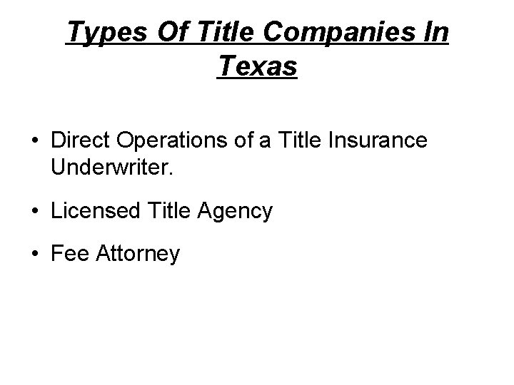 Types Of Title Companies In Texas • Direct Operations of a Title Insurance Underwriter.