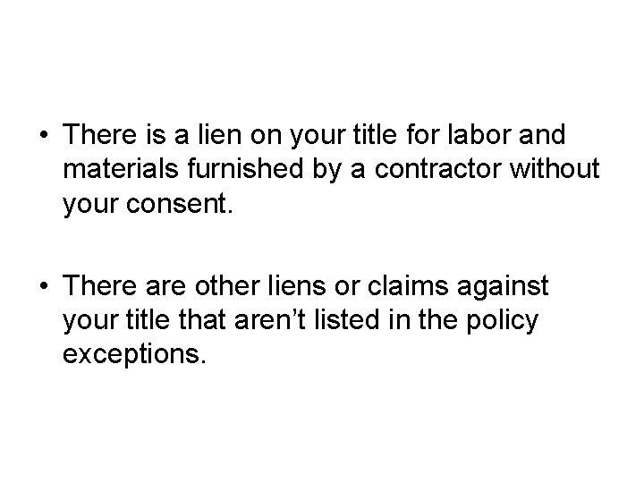  • There is a lien on your title for labor and materials furnished