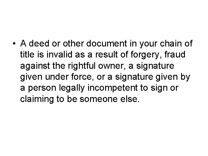  • A deed or other document in your chain of title is invalid