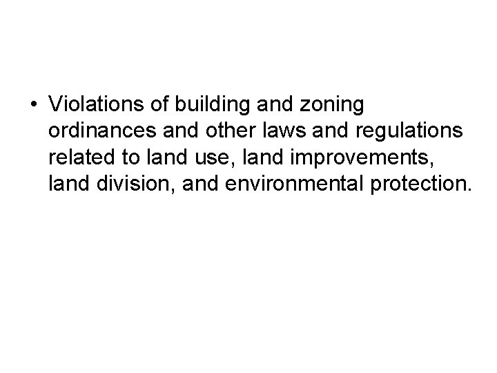  • Violations of building and zoning ordinances and other laws and regulations related