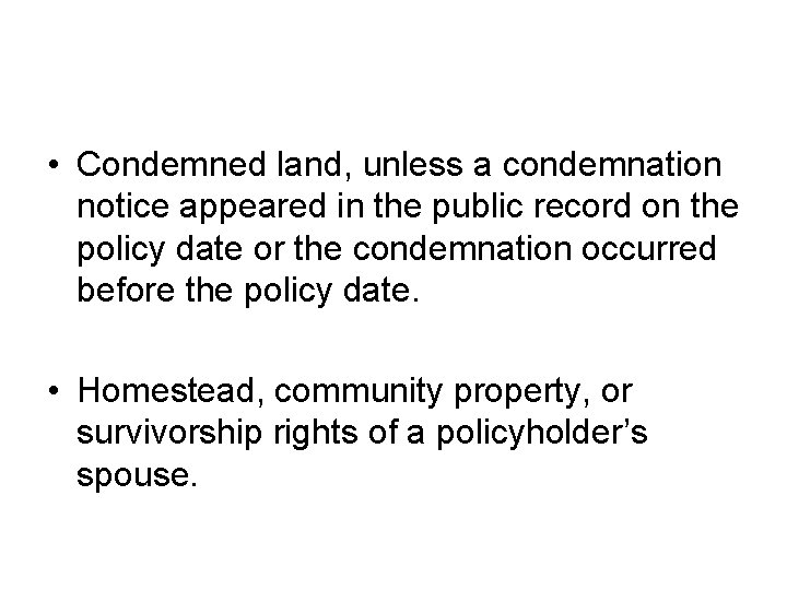  • Condemned land, unless a condemnation notice appeared in the public record on