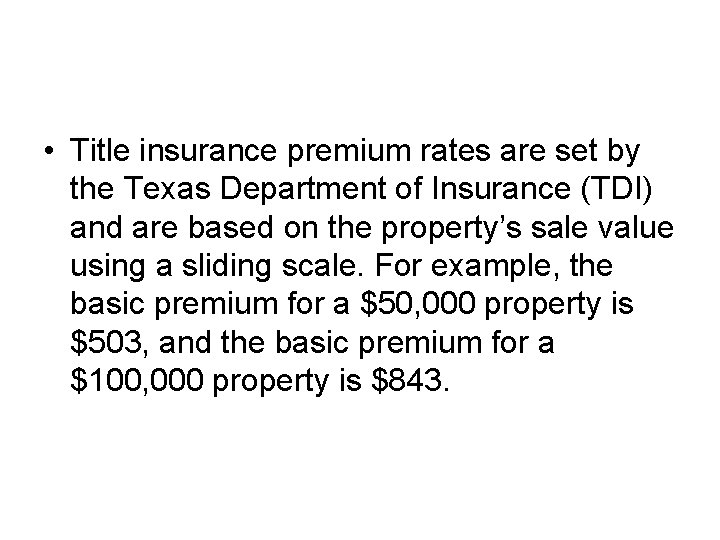  • Title insurance premium rates are set by the Texas Department of Insurance
