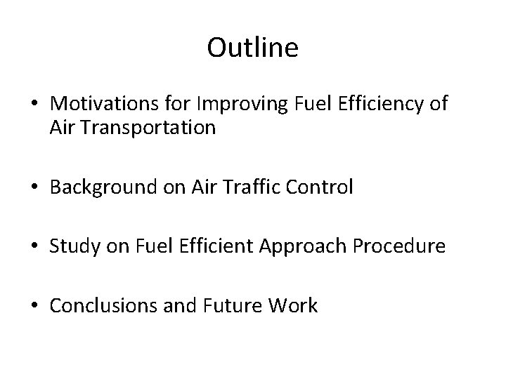 Outline • Motivations for Improving Fuel Efficiency of Air Transportation • Background on Air