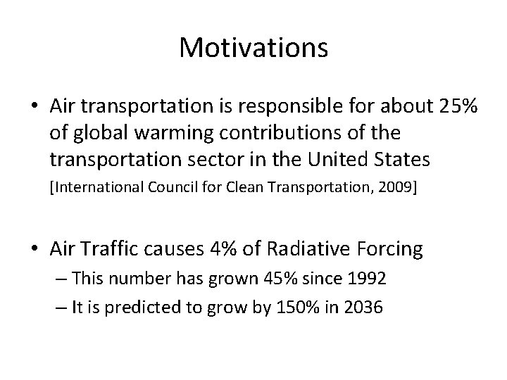 Motivations • Air transportation is responsible for about 25% of global warming contributions of