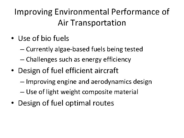 Improving Environmental Performance of Air Transportation • Use of bio fuels – Currently algae-based
