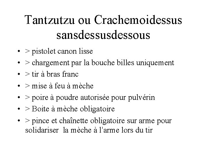 Tantzutzu ou Crachemoidessus sansdessusdessous • • > pistolet canon lisse > chargement par la