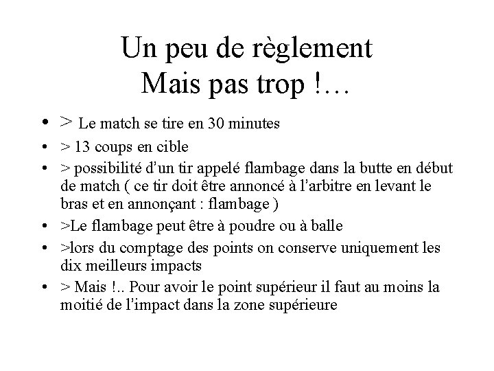 Un peu de règlement Mais pas trop !… • > Le match se tire