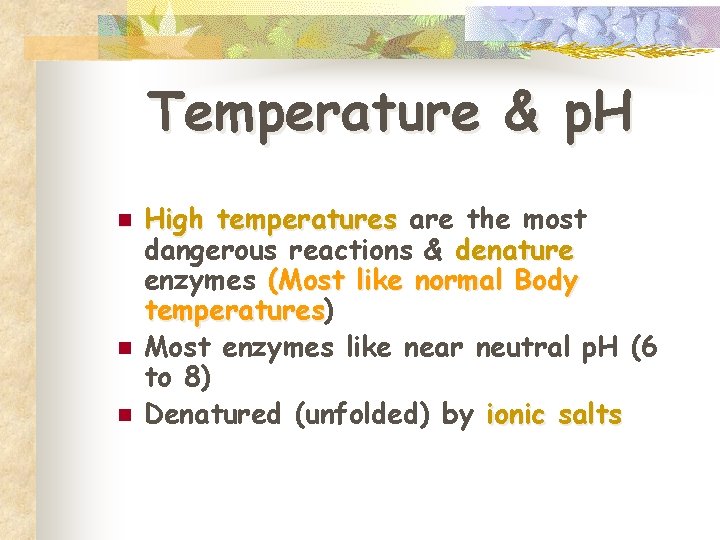 Temperature & p. H n n n High temperatures are the most dangerous reactions
