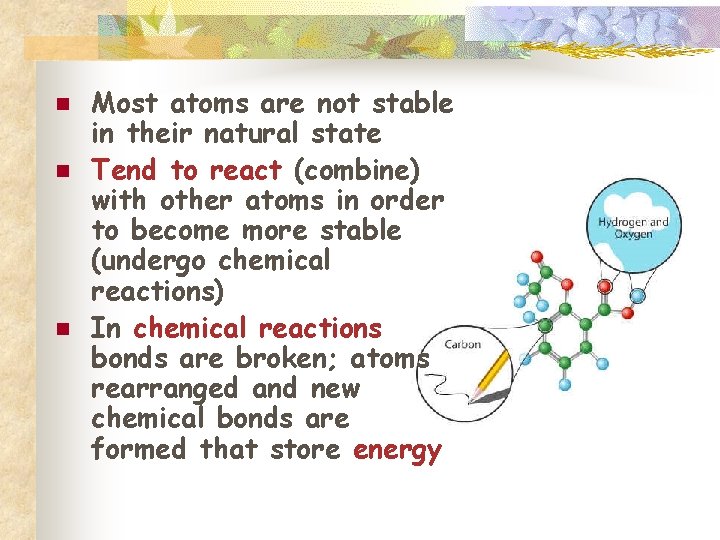 n n n Most atoms are not stable in their natural state Tend to