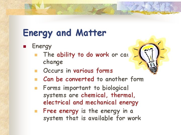 Energy and Matter n Energy n The ability to do work or cause change