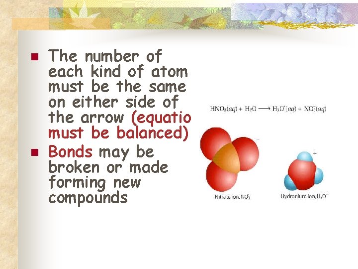 n n The number of each kind of atom must be the same on