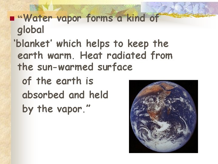 “Water vapor forms a kind of global ‘blanket’ which helps to keep the earth