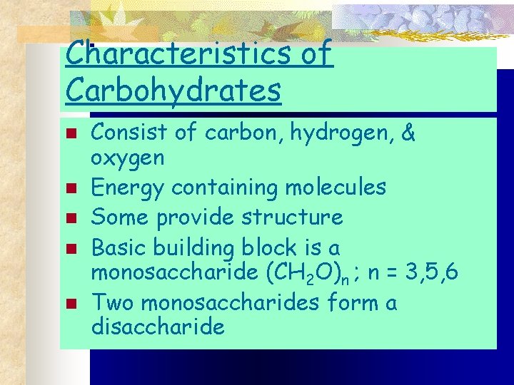 Characteristics of Carbohydrates n n n Consist of carbon, hydrogen, & oxygen Energy containing
