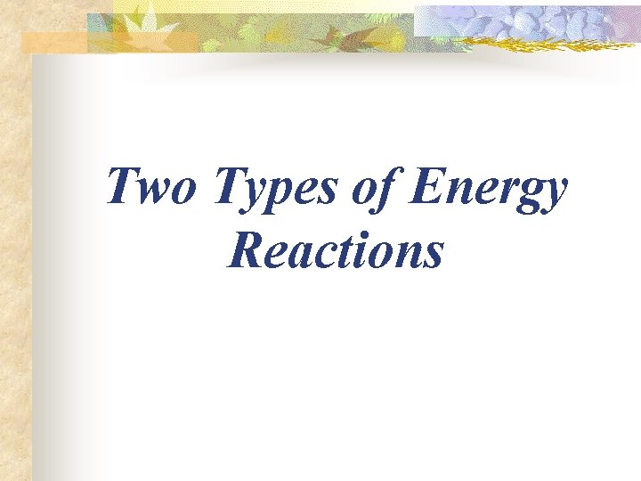 Two Types of Energy Reactions 