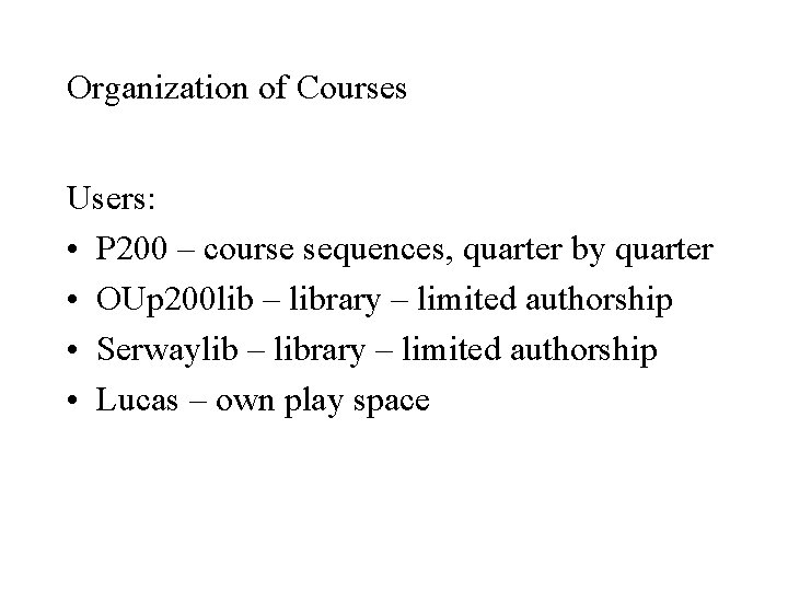 Organization of Courses Users: • P 200 – course sequences, quarter by quarter •