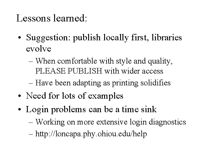 Lessons learned: • Suggestion: publish locally first, libraries evolve – When comfortable with style