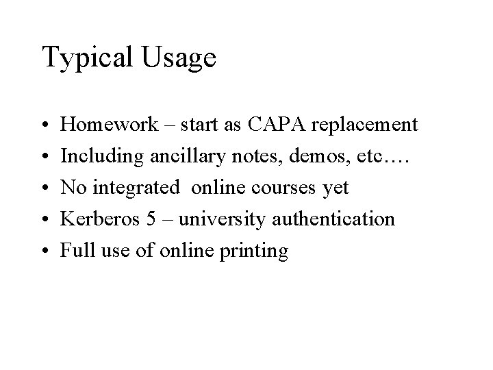 Typical Usage • • • Homework – start as CAPA replacement Including ancillary notes,