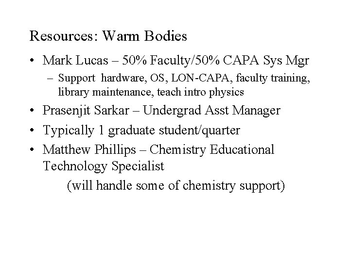 Resources: Warm Bodies • Mark Lucas – 50% Faculty/50% CAPA Sys Mgr – Support
