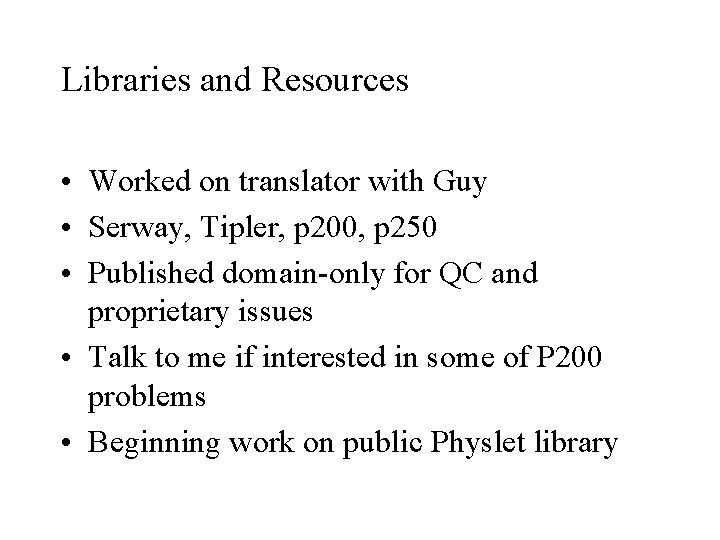 Libraries and Resources • Worked on translator with Guy • Serway, Tipler, p 200,