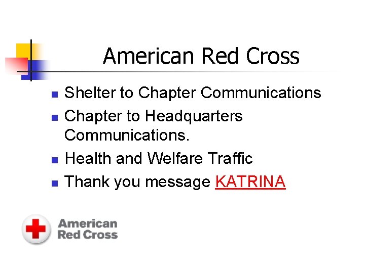 American Red Cross n n Shelter to Chapter Communications Chapter to Headquarters Communications. Health