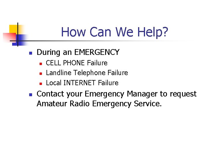 How Can We Help? n During an EMERGENCY n n CELL PHONE Failure Landline