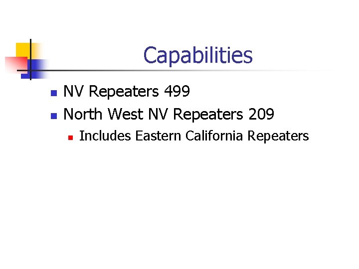 Capabilities n n NV Repeaters 499 North West NV Repeaters 209 n Includes Eastern