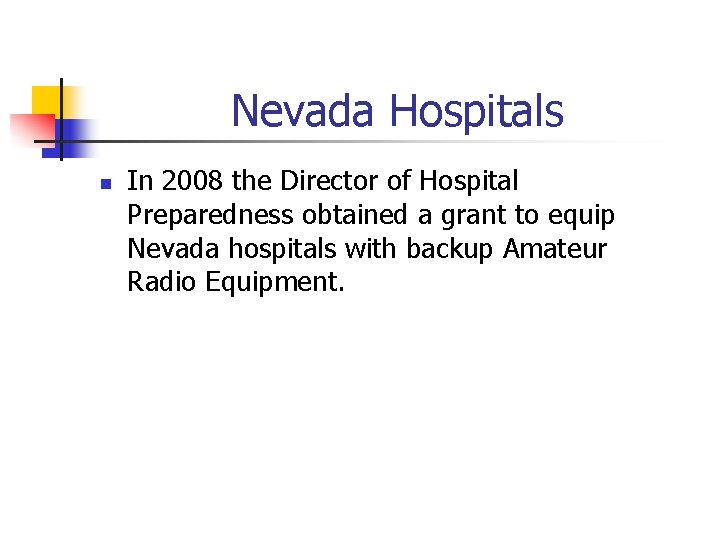 Nevada Hospitals n In 2008 the Director of Hospital Preparedness obtained a grant to