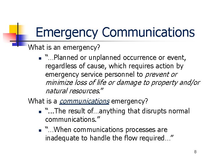 Emergency Communications What is an emergency? n “…Planned or unplanned occurrence or event, regardless