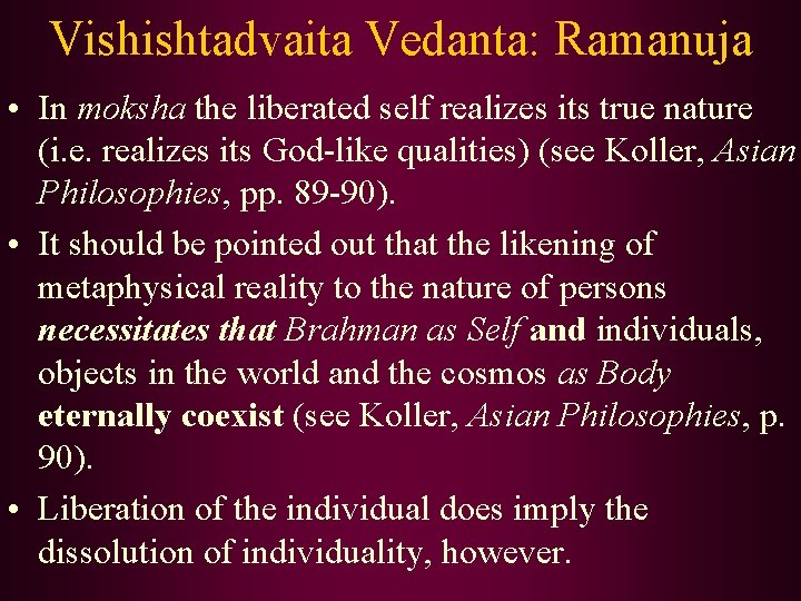 Vishishtadvaita Vedanta: Ramanuja • In moksha the liberated self realizes its true nature (i.