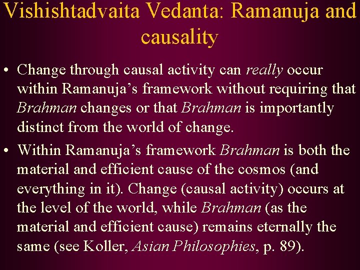 Vishishtadvaita Vedanta: Ramanuja and causality • Change through causal activity can really occur within