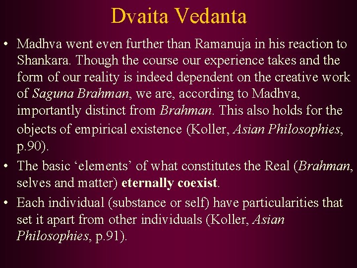 Dvaita Vedanta • Madhva went even further than Ramanuja in his reaction to Shankara.