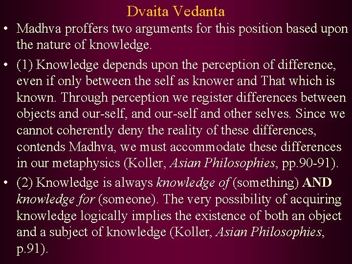 Dvaita Vedanta • Madhva proffers two arguments for this position based upon the nature