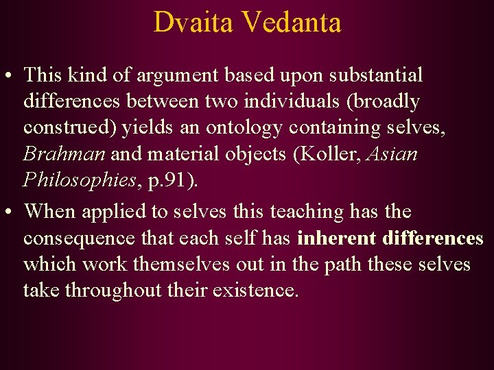 Dvaita Vedanta • This kind of argument based upon substantial differences between two individuals