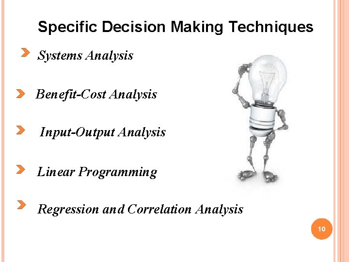 Specific Decision Making Techniques Systems Analysis Benefit-Cost Analysis Input-Output Analysis Linear Programming Regression and