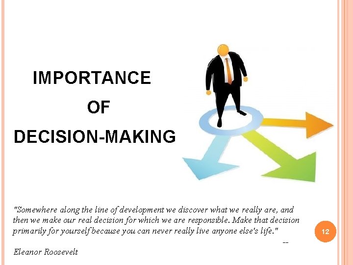 IMPORTANCE OF DECISION-MAKING "Somewhere along the line of development we discover what we really