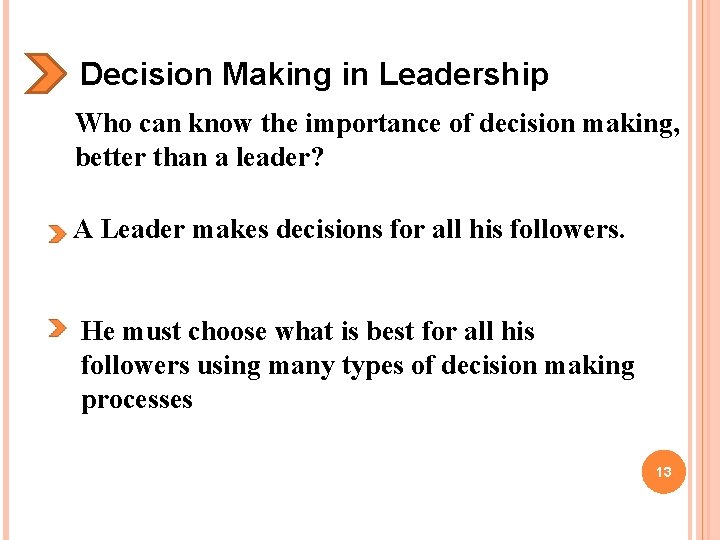 Decision Making in Leadership Who can know the importance of decision making, better than