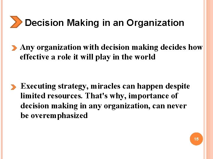 Decision Making in an Organization Any organization with decision making decides how effective a