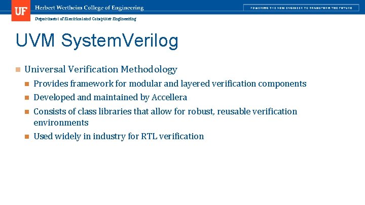 Department of Electrical and Computer Engineering UVM System. Verilog n Universal Verification Methodology n