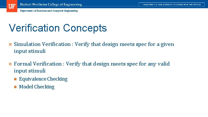 Department of Electrical and Computer Engineering Verification Concepts n Simulation Verification : Verify that